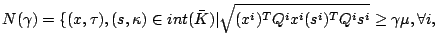 $\displaystyle N(\gamma)=\{(x,\tau),(s,\kappa)\in int(\bar{K})\vert
\sqrt{(x^i)^TQ^ix^i(s^i)^TQ^is^i}\geq\gamma\mu,\forall i,$