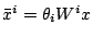 $ \bar{x}^i=\theta_iW^ix$