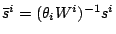 $ \bar{s}^i=(\theta_iW^i)^{-1}s^i$