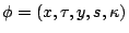 $ \phi=(x,\tau,y,s,\kappa)$