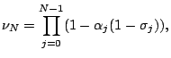 $\displaystyle \nu_N=\prod^{N-1}_{j=0}(1-\alpha_j(1-\sigma_j)),$