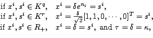 \begin{displaymath}\begin{array}{rl} \mbox{if }x^i,s^i\in K^q,&x^i=\delta e^{n_i...
... x^i=\delta =s^i,\mbox{ and } \tau =\delta =\kappa, \end{array}\end{displaymath}