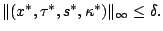 $ \Vert(x^\ast,\tau^\ast,s^\ast,\kappa^\ast)\Vert _\infty\leq\delta.$