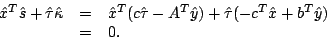 \begin{displaymath}\begin{array}{rcl} \hat{x}^T\hat{s}+\hat{\tau}\hat{\kappa}&=&...
...at{y})+ \hat{\tau}(-c^T\hat{x}+b^T\hat{y})\\  &=&0. \end{array}\end{displaymath}