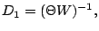 $\displaystyle D_1=(\Theta W)^{-1},$