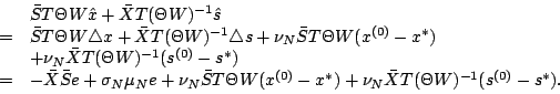 \begin{displaymath}\begin{array}{rcl}
&&\bar{S}T\Theta W\hat{x}+\bar{X}T(\Theta ...
...\ast)+\nu_N\bar{X}T(\Theta W)^{-1}(s^{(0)}-s^\ast).
\end{array}\end{displaymath}