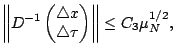 $\displaystyle \left\Vert D^{-1}\begin{pmatrix}\triangle x\cr\triangle\tau\end{pmatrix}\right\Vert\leq
C_3\mu_N^{1/2},$