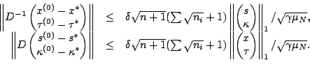 \begin{displaymath}\begin{array}{rcl}
\left\Vert D^{-1}\begin{pmatrix}x^{(0)}-x^...
...\tau\end{pmatrix}\right\Vert _1/\sqrt{\gamma\mu_N}.
\end{array}\end{displaymath}
