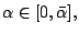 $ \alpha\in [0,\bar\alpha],$