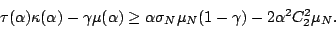 \begin{displaymath}\begin{array}{rcl}
\tau (\alpha)\kappa (\alpha)-\gamma
\mu(\a...
...q\alpha\sigma_N\mu_N(1-\gamma)-2\alpha^2C^2_2\mu_N.
\end{array}\end{displaymath}