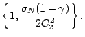 $\displaystyle \left\{1,\frac{\sigma_N(1-\gamma)}{2C^2_2}\right\}.$