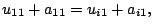 $\displaystyle u_{11}+a_{11}=u_{i1}+a_{i1},$